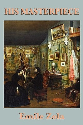 His Masterpiece by Zola, Emile