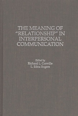 The Meaning of Relationship in Interpersonal Communication by Conville, Richard L.