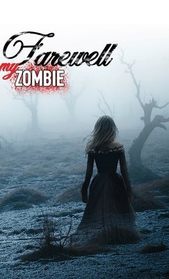 Farewell My Zombie: Short Stories About the Undead by Bitonti, Matt