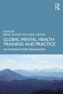 Global Mental Health Training and Practice: An Introductory Framework by Acharya, Bibhav
