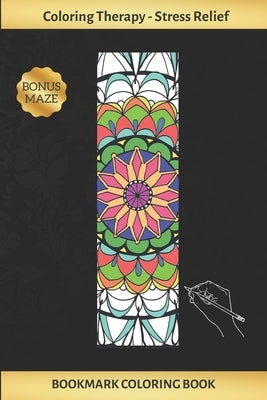 Bookmark Coloring Book: Art Therapy for Adults - Stress Relieving Mandala Design - Create and Crop Your Own Bookmarks - Reduce Anxiety - Bonus by Colors, Inspired