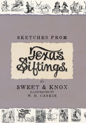 Sketches From Texas Siftings by Sweet, Alexander E.