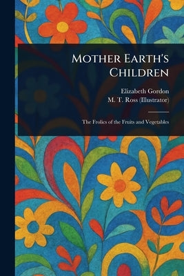Mother Earth's Children by Gordon, Elizabeth
