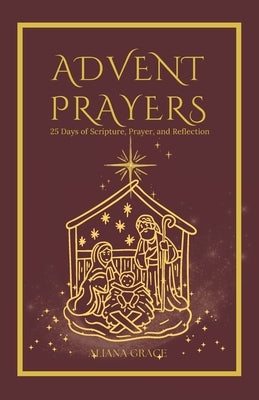 Advent Prayer Book: Daily Devotions for the Christmas Season by Grace, Aliana
