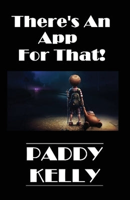 There's An App For That! (2022 Edition) by Kelly, Paddy