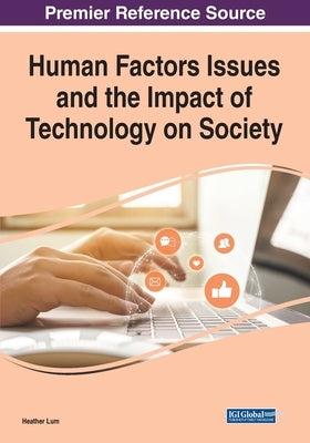 Human Factors Issues and the Impact of Technology on Society by Lum, Heather