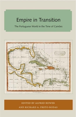Empire in Transition: The Portuguese World in the Time of Camões by Hower, Alfred