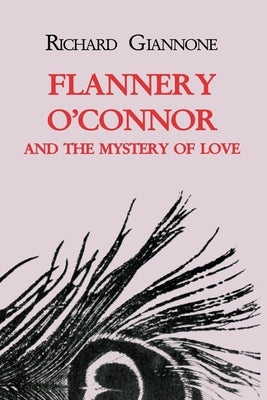 Flannery O'Connor and the Mystery of Love by Giannone, Richard