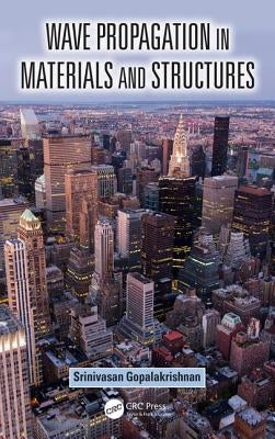 Wave Propagation in Materials and Structures by Gopalakrishnan, Srinivasan