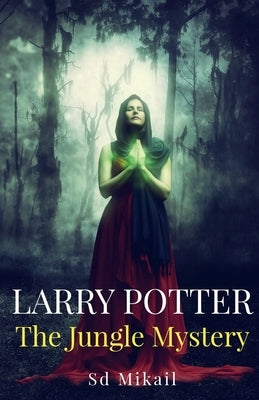 Larry Potter: The Jungle Mystery by Mikail, Sd