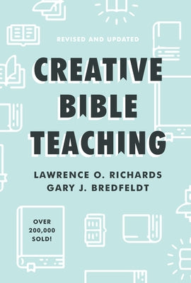 Creative Bible Teaching by Richards, Lawrence O.