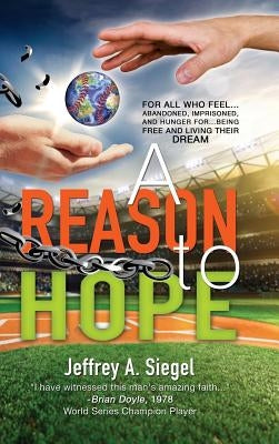 A Reason to Hope by Siegel, Jeffrey a.