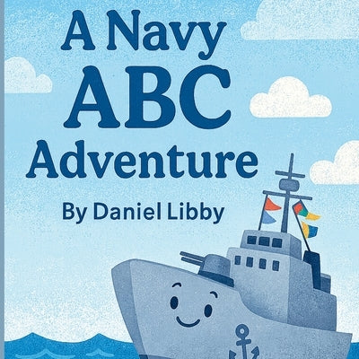 A Navy ABC Adventure by Libby, Stephanie