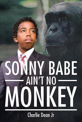 Sonny Babe Ain't No Monkey by Dean, Charlie, Jr.