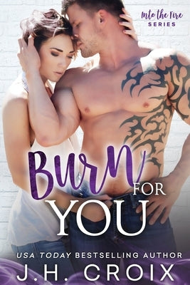 Burn For You by Croix, J. H.
