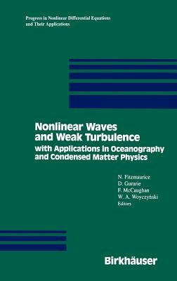 Nonlinear Waves and Weak Turbulence: With Applications in Oceanography and Condensed Matter Physics by Fitzmaurice