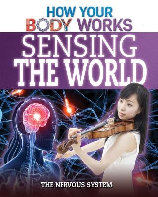 Sensing the World: The Nervous System by Canavan, Thomas