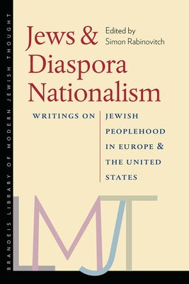 Jews & Diaspora Nationalism: Writings on Jewish Peoplehood in Europe and the United States by Rabinovitch, Simon