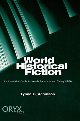 World Historical Fiction: An Annotated Guide to Novels for Adults and Young Adults by Adamson, Lynda G.