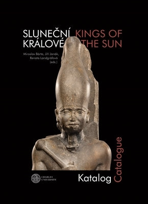 Sluneční Králové/Kings of the Sun: Katalog/Catalogue by Bárta, Miroslav