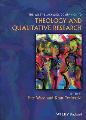 Wiley Blackwell Companion to Qualitative Research and Theology by Tveitereid, Knut