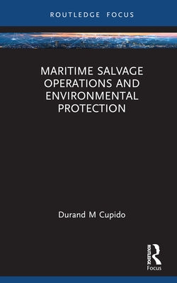 Maritime Salvage Operations and Environmental Protection by Cupido, Durand Martin
