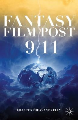 Fantasy Film Post 9/11 by Pheasant-Kelly, F.
