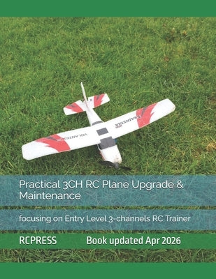 Practical 3CH RC Plane Upgrade & Maintenance: focusing on Entry Level 3-channels RC Trainer by Rcpress