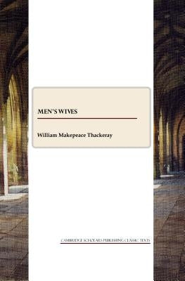 Men's Wives by Thackeray, William Makepeace