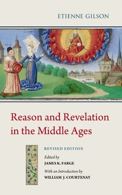Reason and Revelation in the Middle Ages by Gilson, Etienne