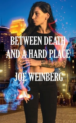 Between Death and a Hard Place by Weinberg, Joe