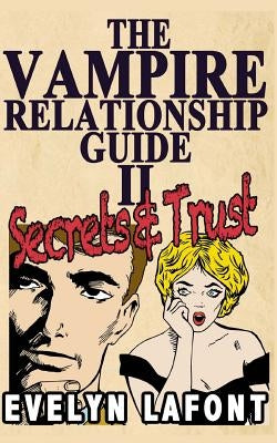 The Vampire Relationship Guide, Volume 2: Secrets and Trust by LaFont, Evelyn