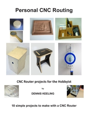 CNC Router Projects for the Hobbyist by Keeling, Dennis