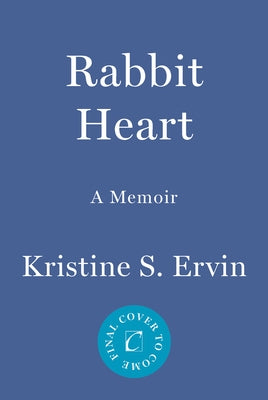 Rabbit Heart: A Mother's Murder, a Daughter's Story by Ervin, Kristine S.