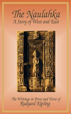 The Naulahka: A Story of West and East by Kipling, Rudyard
