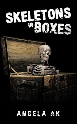 Skeletons in Boxes by Ak, Angela