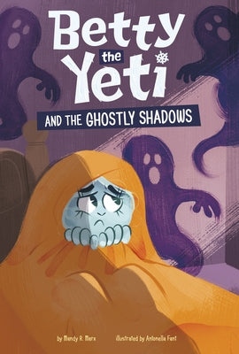 Betty the Yeti and the Ghostly Shadows by Marx, Mandy R.