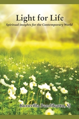 Light for Life by Pandikattu, Kuruvilla