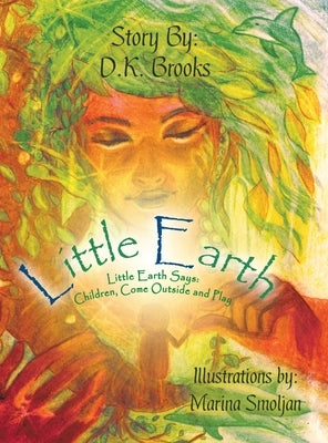 Little Earth: Little Earth Says: Children, Come Outside and Play by Brooks, D. K.