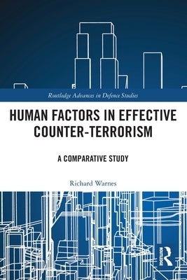 Human Factors in Effective Counter-Terrorism: A Comparative Study by Warnes, Richard