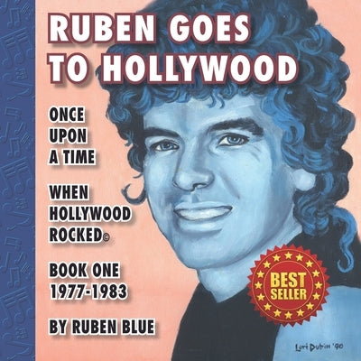 Ruben Goes to Hollywood: Once Upon a Time When Hollywood Rocked by Blue, Ruben