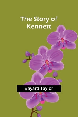 The Story of Kennett by Taylor, Bayard