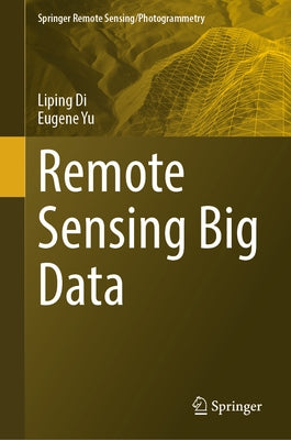 Remote Sensing Big Data by Di, Liping