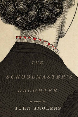 The Schoolmaster's Daughter by Smolens, John