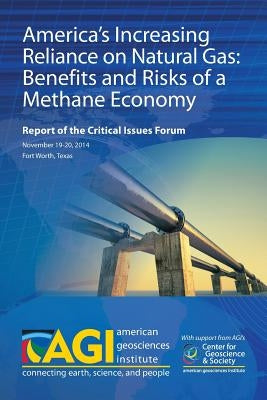 America's Increasing Reliance on Natural Gas: Benefits and Risks of a Methane Economy: Report of the Critical Issues Forum by Oleson, Timothy