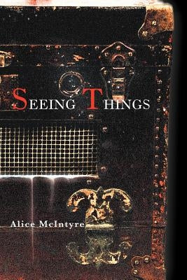 Seeing Things by McIntyre, Alice