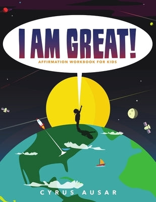 I Am Great Affirmation Activity Book for Children by Ausar, Cyrus