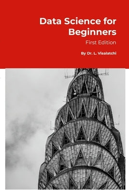 Data Science for Beginners: 1st Edition by L, Visalatchi