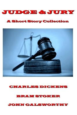 Charles Dickens - Judge & Jury - A Short Story Collection by Dickens, Charles