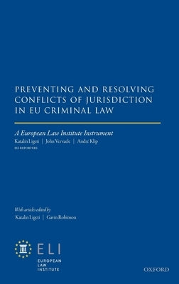 Preventing and Resolving Conflicts of Jurisdiction in Eu Criminal Law by Ligeti, Katalin